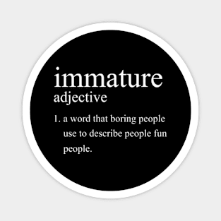 Immature Definition Magnet